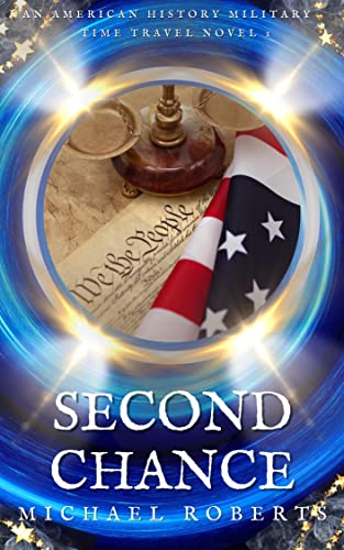 Second Chance: An Alternative History, American Revolution, Military Time Travel Novel (Pale Rider Alternative History Book 1)