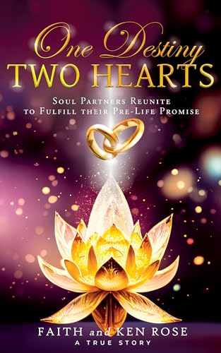 One Destiny Two Hearts: Soul Partners Reunite To Fulfill Their Pre-Life Promise