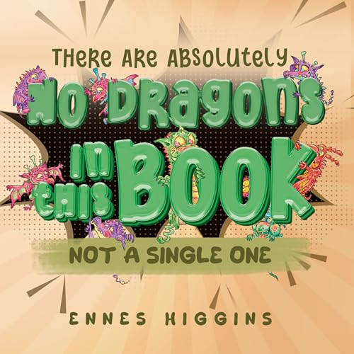 There Are Absolutely No Dragons In This Book: Not A Single One