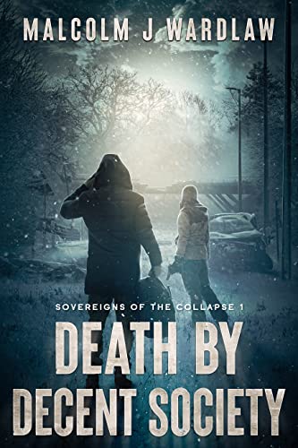 Free: Death by Decent Society (Book 1 of Sovereigns of the Collapse)