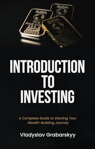Introduction to Investing: A Complete Guide to Starting Your Wealth-Building Journey