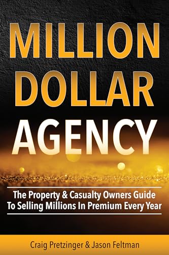 Free: MILLION-DOLLAR AGENCY: The Property & Casualty Owner’s Guide to Selling Millions in Premium Every Year