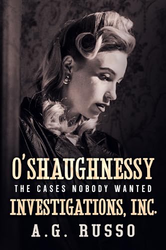 O’SHAUGHNESSY INVESTIGATIONS INC. The Cases Nobody Wanted