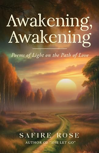 Awakening, Awakening: Poems of Light on the Path of Love