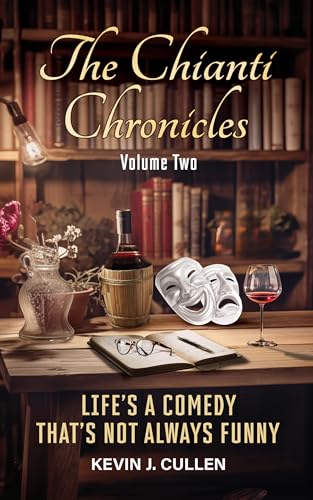 Free: The Chianti Chronicles: Volume Two: Life’s a Comedy, That’s Not Always Funny