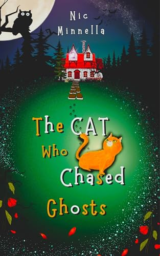 The Cat Who Chased Ghosts: A Magical Tale of Courage and Friendship