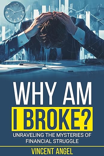 Why Am I Broke? Unraveling the Mysteries of Financial Struggle