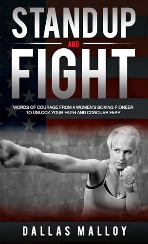 Stand Up and Fight: Words of Courage from a Women’s Boxing Pioneer to Unlock Your Faith and Conquer Fear