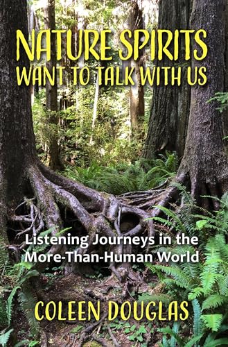 Free: Nature Spirits Want to Talk With Us — Listening Journeys in the More-than-Human World