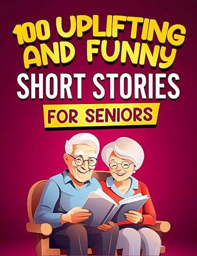 100 Uplifting and Funny Short Stories for Seniors