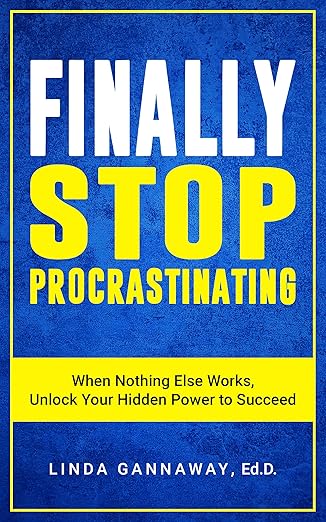 FINALLY Stop Procrastinating: When Nothing Else Works, Unlock Your Hidden Power to Succeed