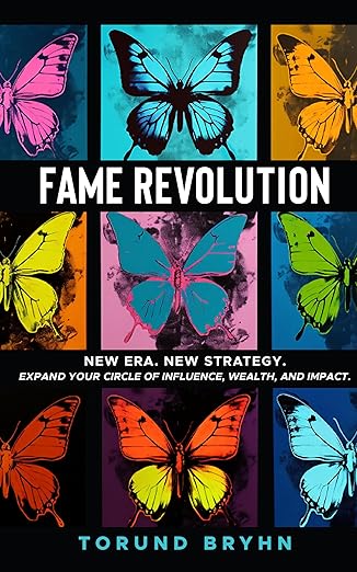 Fame Revolution: New Era. New Strategy to Expand Your Circle of Influence, Wealth, And Impact