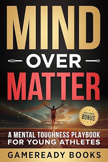 Free: Mind over Matter: A Mental Toughness Playbook for Young Athletes