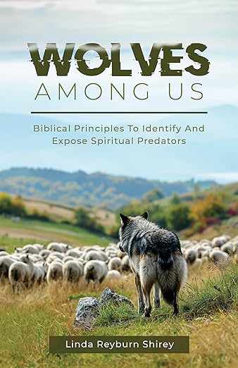 Wolves Among Us: Biblical Principles To Identify And Expose Spiritual Predators