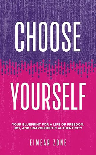 Free: Choose Yourself: Your Blueprint for a Life of Freedom, Joy, and Unapologetic Authenticity