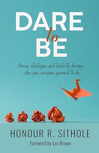 Dare to Be: Proven strategies and tools to become who you envision yourself to be