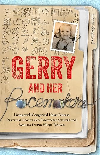 Free: Gerry and Her Pacemakers: Living with Congenital Heart Disease — Practical Advice and Emotional Support for Families Facing Heart Disease