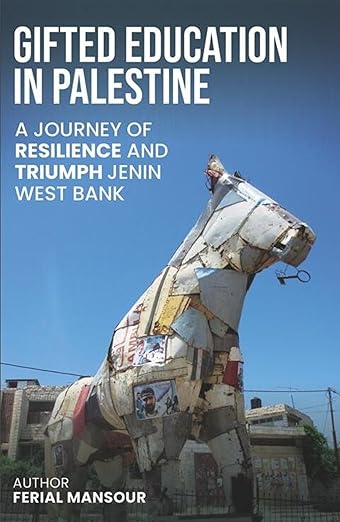 Gifted Education In Palestine: A Journey of Resilience and Triumph Jenin West Bank