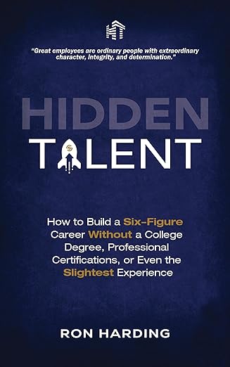 Free: Hidden Talent: How To Build a Six-Figure Career Without a College Degree, Professional Certifications, or Even the Slightest Experience