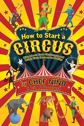 Free: How to Start a Circus: Rise Above Your Challenges and Bring Your Dreams to Reality