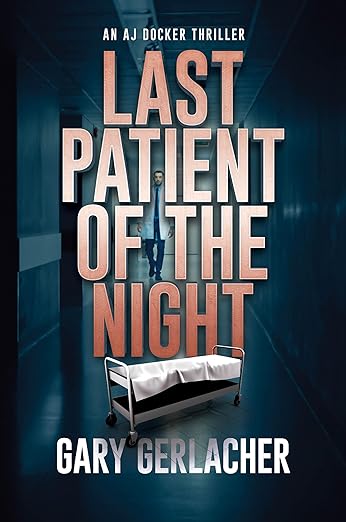 Last Patient of the Night: An AJ Docker Medical Thriller