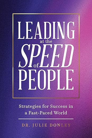 Leading at the Speed of People: Strategies for Success in a Fast-Paced World