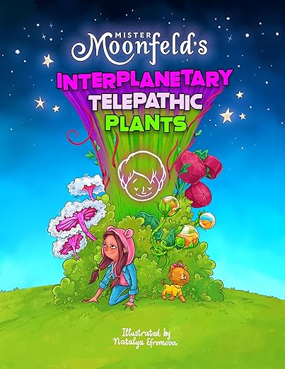 Free: Mister Moonfeld's Interplanetary Telepathic Plants (Moonfeld Chronicles Book 3)