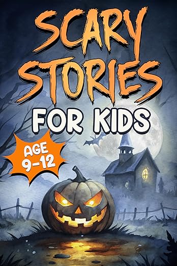 Scary Stories for Kids Age 9-12: Spooky, Short Ghost Tales and Mysterious Adventures for Campfires, Sleepovers, and Halloween Fun