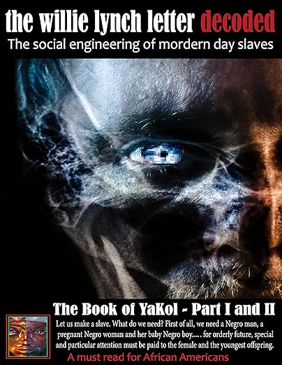 The Book of YaKol - The Willie Lynch Letter DECODED: The Welfare Slave State