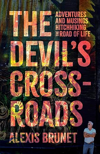 The Devil’s Crossroads: Adventures and Musings Hitchhiking the Road of Life