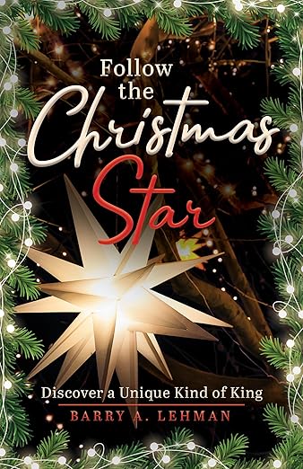 Follow the Christmas Star: Discover a Unique Kind of King (Christmas Grace and Light)