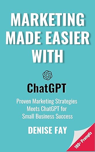 Free: Marketing Made Easier with ChatGPT: Proven Marketing Strategies meets ChatGPT for Small Business Success