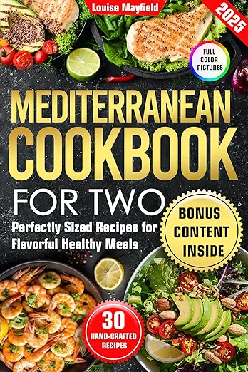 Mediterranean Cookbook For Two: Perfectly Sized Recipes for Flavorful Healthy Meals