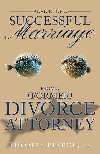 ADVICE FOR A SUCCESSFUL MARRIAGE FROM A (FORMER) DIVORCE ATTORNEY