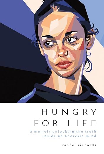 Free: Hungry for Life: A Memoir Unlocking the Truth Inside an Anorexic Mind