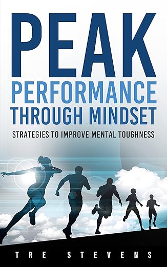 Free: Peak Performance Through Mindset: Strategies to Improve Mental Toughness