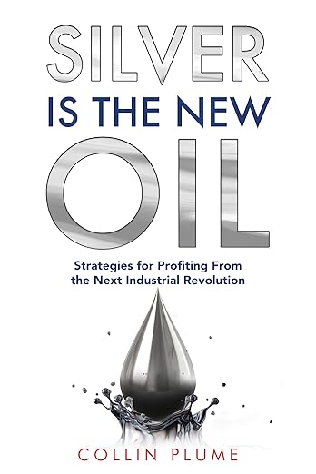 Free: Silver Is the New Oil: Strategies for Profiting From the Next Industrial Revolution