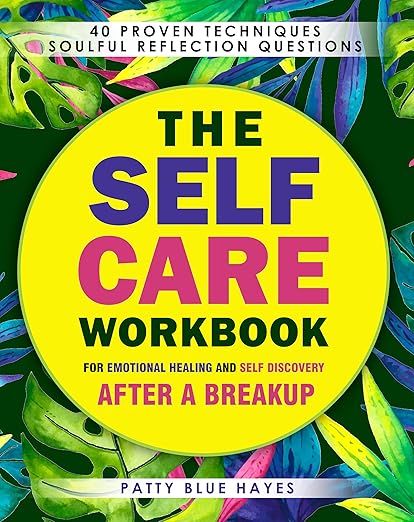 The Self Care Workbook for Emotional Healing and Self Discovery After a Breakup