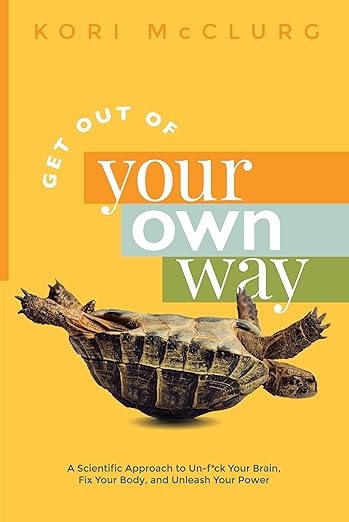 Free: Get Out of Your Own Way: A Scientific Approach to Un-f*ck Your Brain, Fix Your Body, and Unleash Your Power