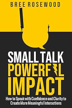 Small Talk, Powerful Impact