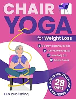 Free: Chair Yoga for Weight Loss: Transform Your Body in 28 Days with Illustrated Exercises